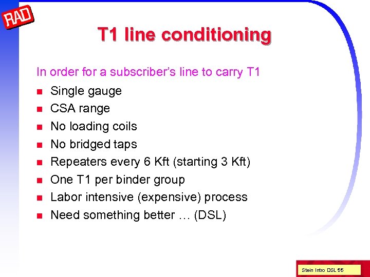 T 1 line conditioning In order for a subscriber’s line to carry T 1
