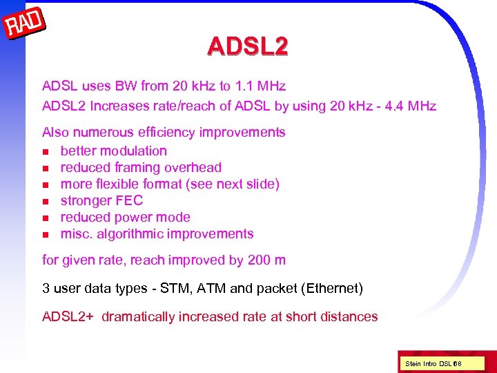 ADSL 2 ADSL uses BW from 20 k. Hz to 1. 1 MHz ADSL