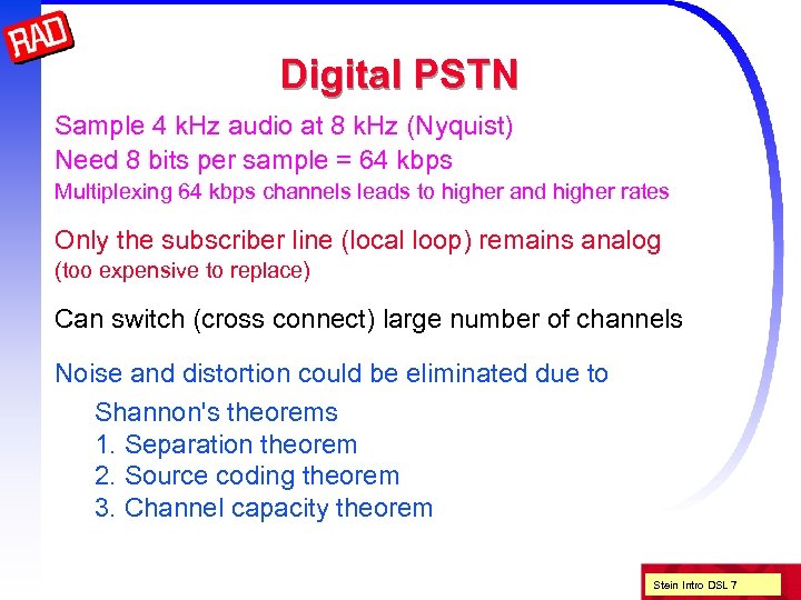 Digital PSTN Sample 4 k. Hz audio at 8 k. Hz (Nyquist) Need 8