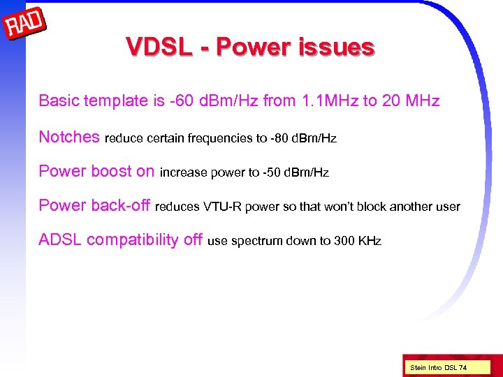 VDSL - Power issues Basic template is -60 d. Bm/Hz from 1. 1 MHz