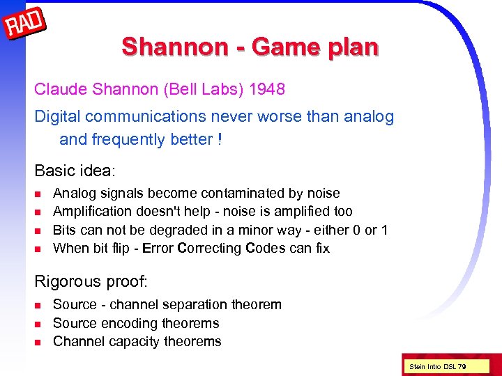 Shannon - Game plan Claude Shannon (Bell Labs) 1948 Digital communications never worse than
