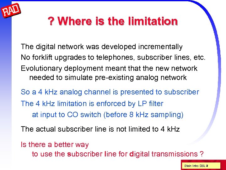 ? Where is the limitation The digital network was developed incrementally No forklift upgrades