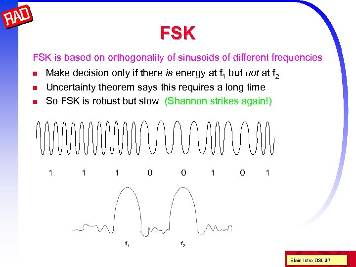 FSK is based on orthogonality of sinusoids of different frequencies n n n Make