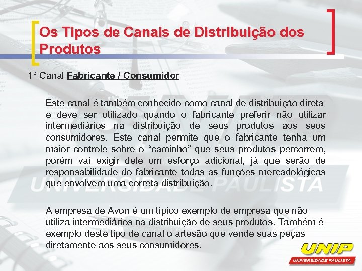 Os Tipos de Canais de Distribuição dos Produtos 1º Canal Fabricante / Consumidor Este