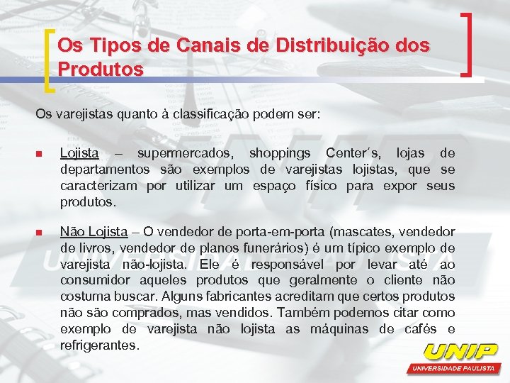 Os Tipos de Canais de Distribuição dos Produtos Os varejistas quanto à classificação podem