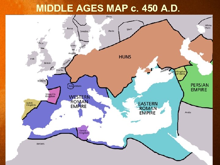 MIDDLE AGES MAP c. 450 A. D. 