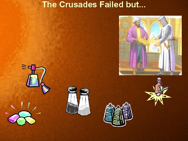 The Crusades Failed but. . . 