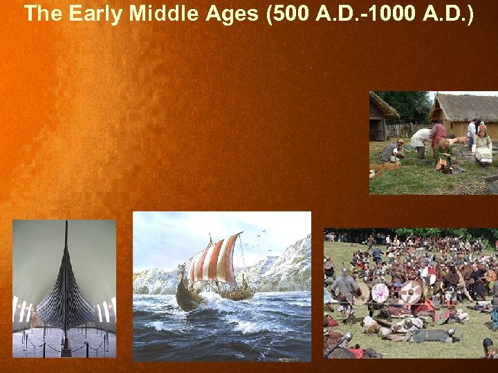 The Early Middle Ages (500 A. D. -1000 A. D. ) 