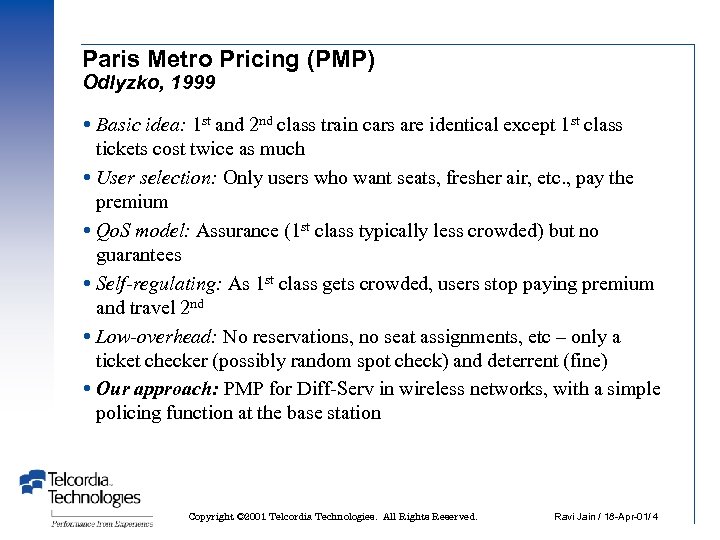 Paris Metro Pricing (PMP) Odlyzko, 1999 Basic idea: 1 st and 2 nd class