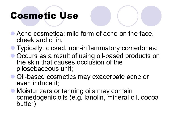 Cosmetic Use l Acne cosmetica: mild form of acne on the face, cheek and