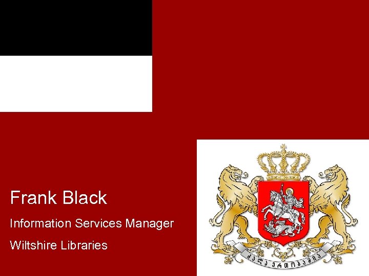 Frank Black Information Services Manager Wiltshire Libraries 