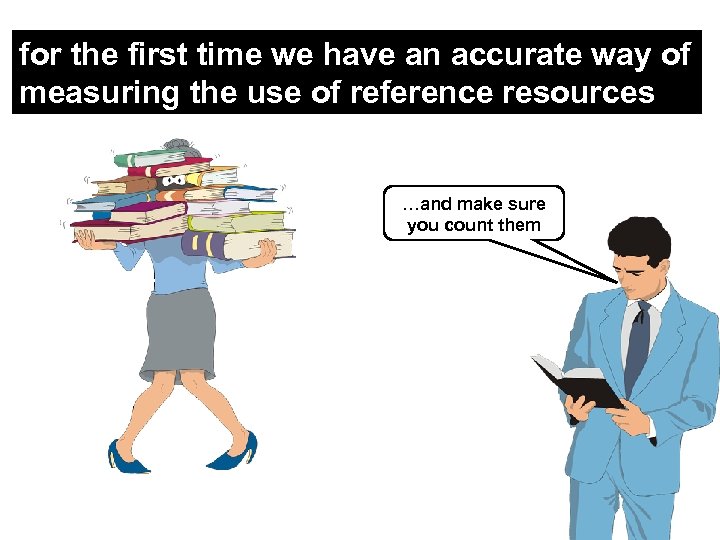 for the first time we have an accurate way of measuring the use of