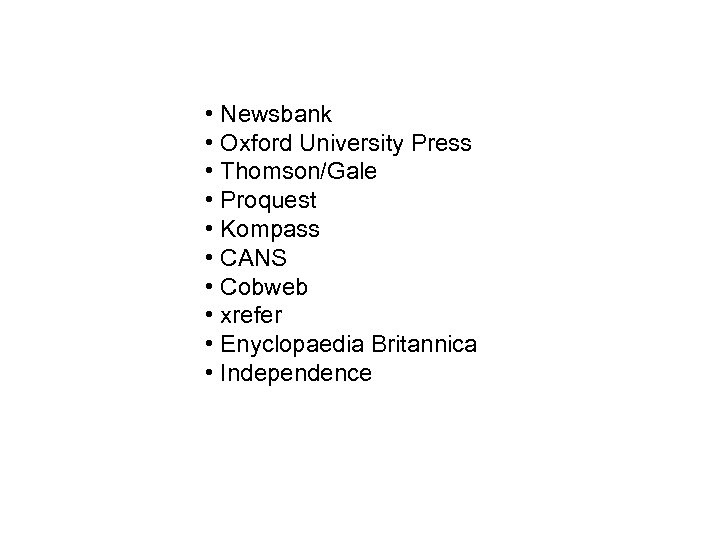  • Newsbank • Oxford University Press • Thomson/Gale • Proquest • Kompass •