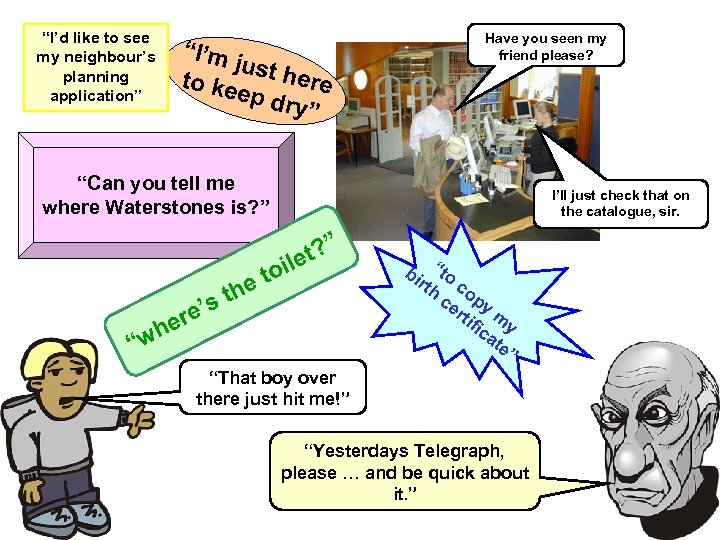 “I’d like to see my neighbour’s planning application” “I’m just h ere to ke