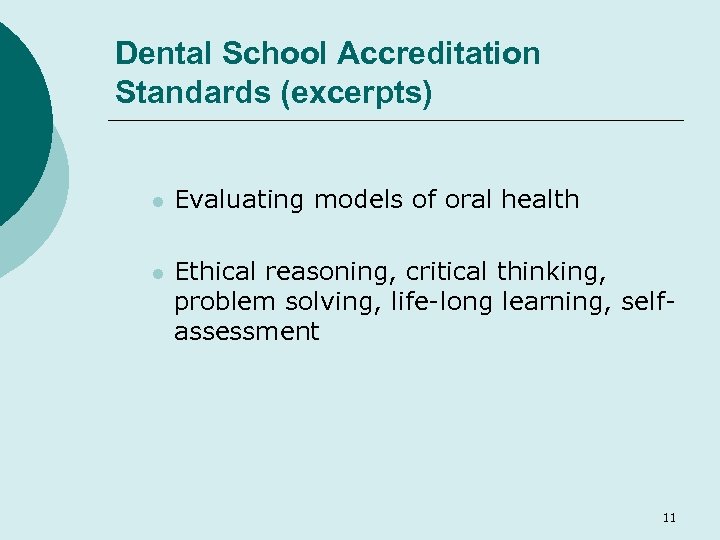 Dental School Accreditation Standards (excerpts) l Evaluating models of oral health l Ethical reasoning,