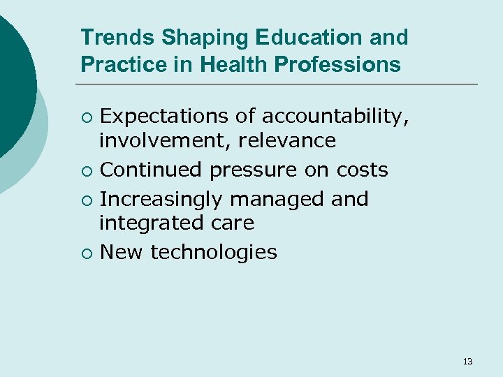 Trends Shaping Education and Practice in Health Professions Expectations of accountability, involvement, relevance ¡