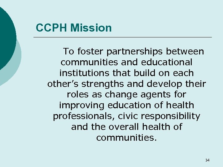 CCPH Mission To foster partnerships between communities and educational institutions that build on each