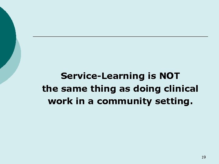 Service-Learning is NOT the same thing as doing clinical work in a community setting.