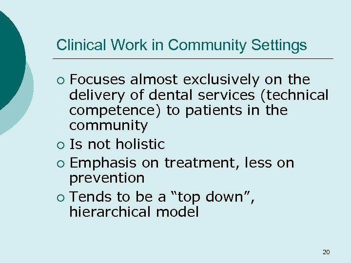 Clinical Work in Community Settings Focuses almost exclusively on the delivery of dental services