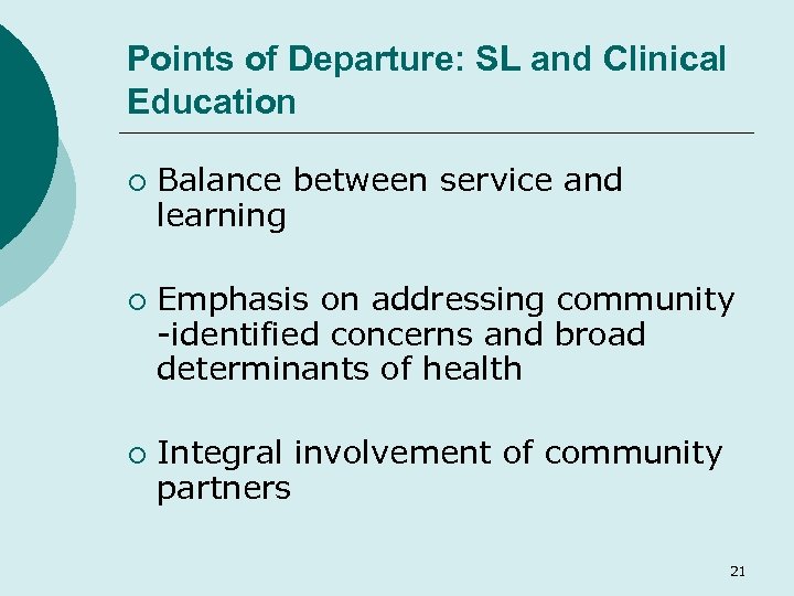 Points of Departure: SL and Clinical Education ¡ ¡ ¡ Balance between service and