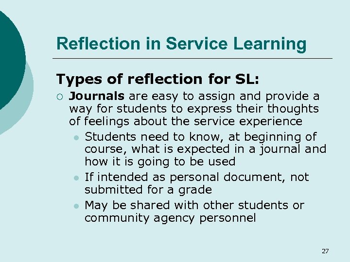 Reflection in Service Learning Types of reflection for SL: ¡ Journals are easy to