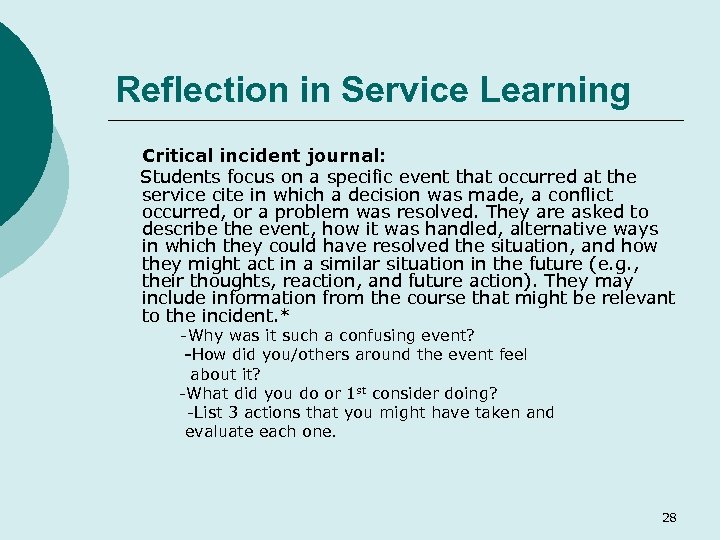 Reflection in Service Learning Critical incident journal: Students focus on a specific event that
