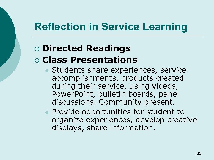 Reflection in Service Learning Directed Readings ¡ Class Presentations ¡ l l Students share