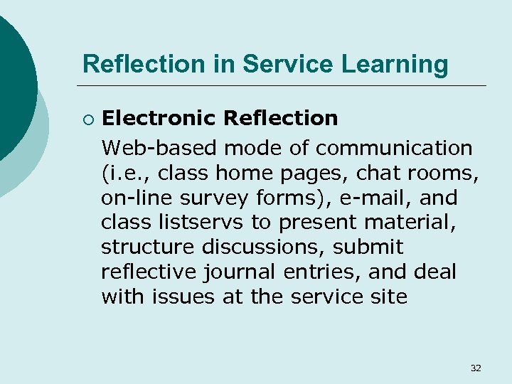 Reflection in Service Learning ¡ Electronic Reflection Web-based mode of communication (i. e. ,