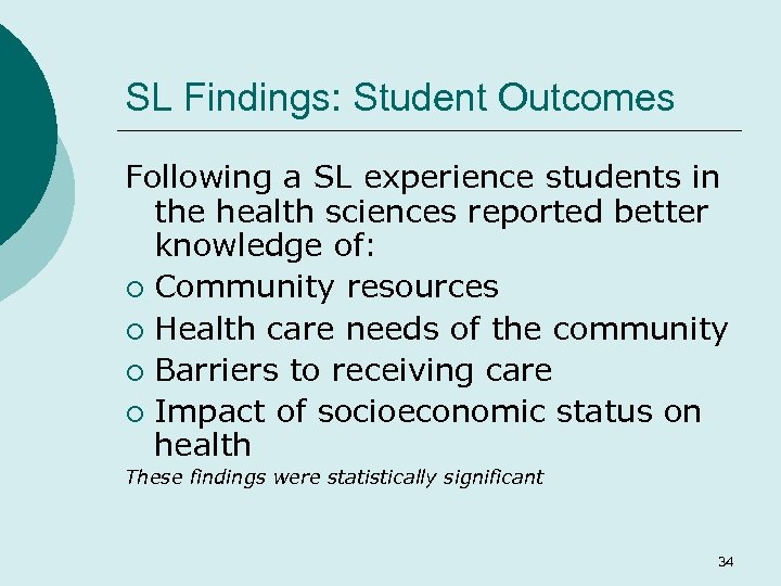 SL Findings: Student Outcomes Following a SL experience students in the health sciences reported