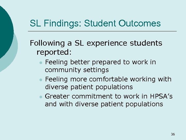 SL Findings: Student Outcomes Following a SL experience students reported: l l l Feeling