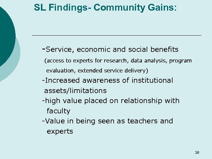 SL Findings- Community Gains: -Service, economic and social benefits (access to experts for research,