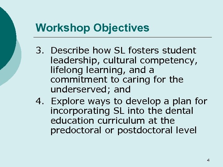 Workshop Objectives 3. Describe how SL fosters student leadership, cultural competency, lifelong learning, and