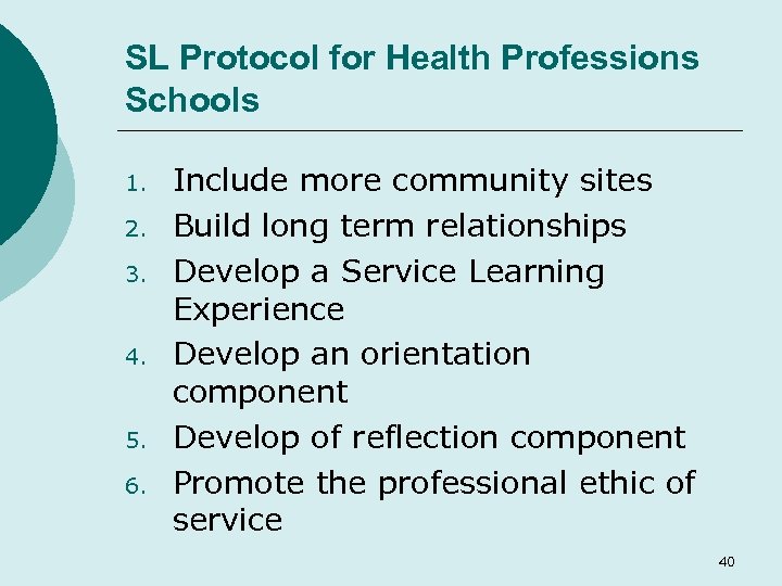 SL Protocol for Health Professions Schools 1. 2. 3. 4. 5. 6. Include more