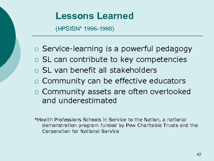 Lessons Learned (HPSISN* 1996 -1998) ¡ ¡ ¡ Service-learning is a powerful pedagogy SL