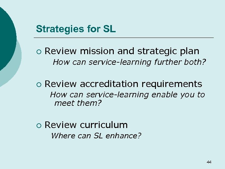 Strategies for SL ¡ Review mission and strategic plan How can service-learning further both?