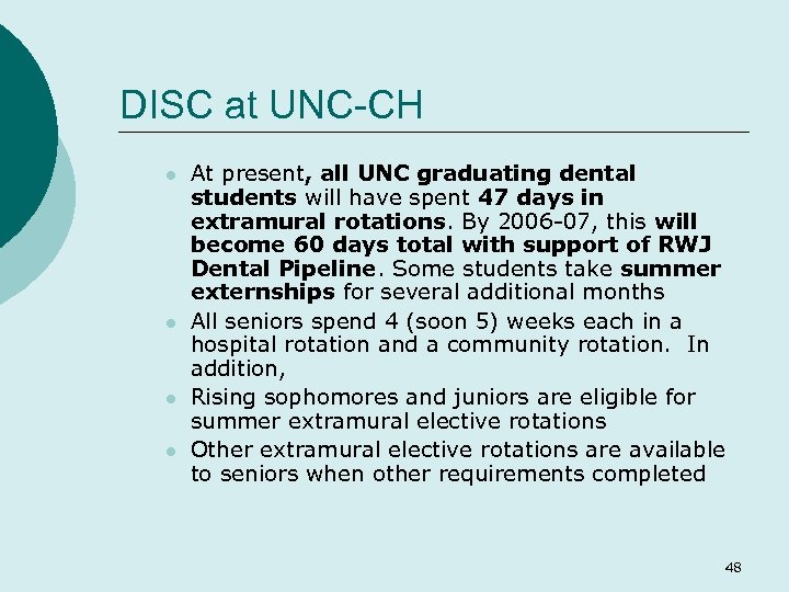DISC at UNC-CH l l At present, all UNC graduating dental students will have