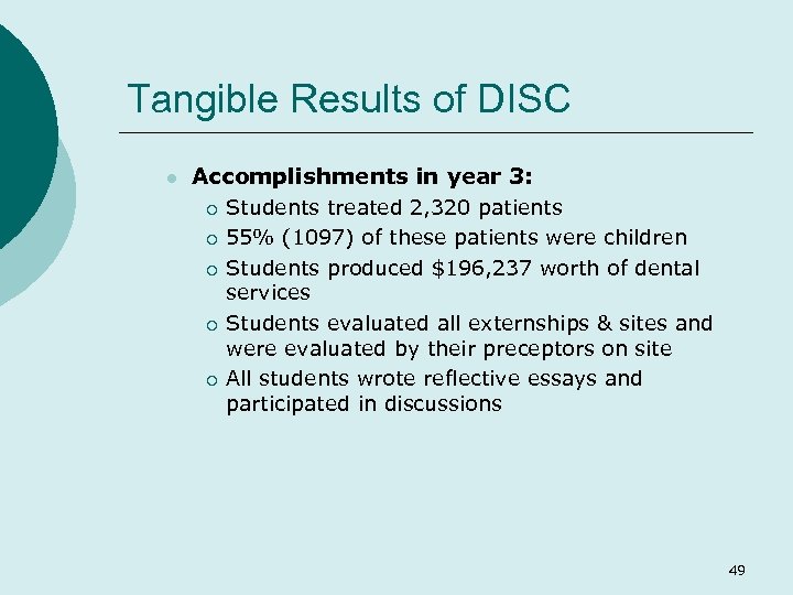 Tangible Results of DISC l Accomplishments in year 3: ¡ ¡ ¡ Students treated