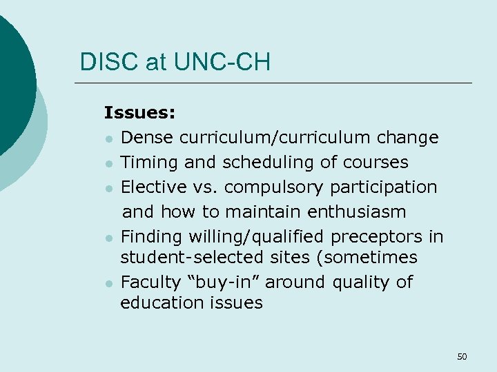 DISC at UNC-CH Issues: l Dense curriculum/curriculum change l Timing and scheduling of courses