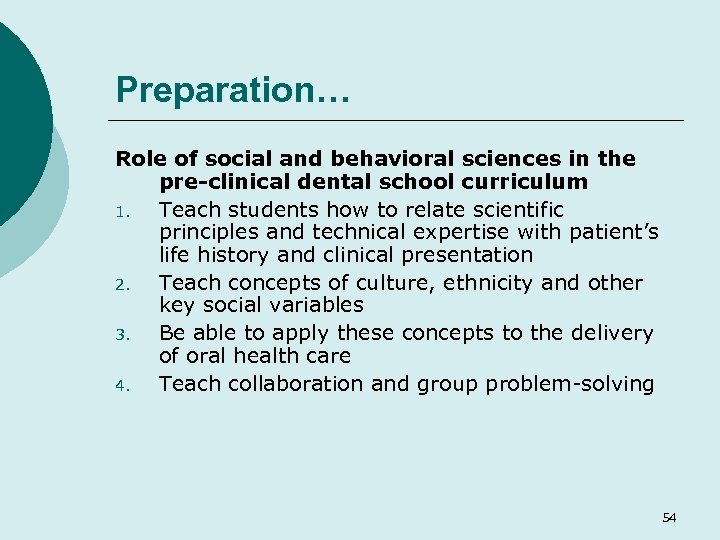 Preparation… Role of social and behavioral sciences in the pre-clinical dental school curriculum 1.