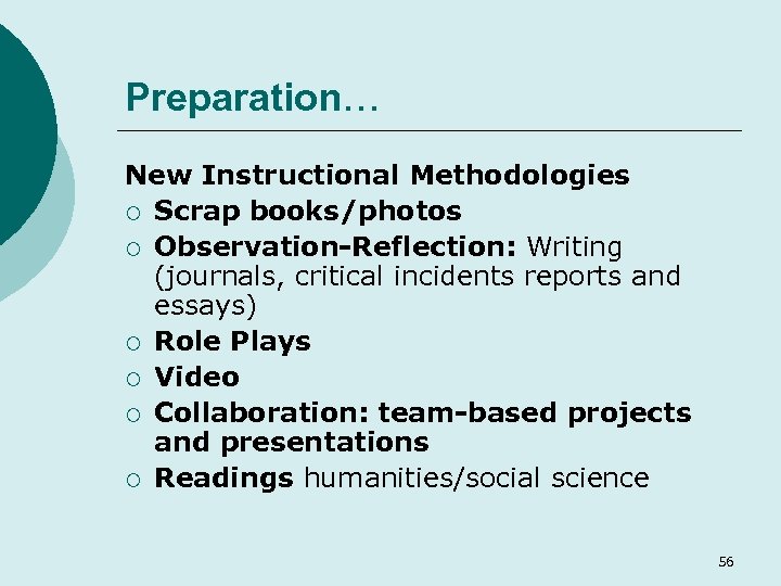 Preparation… New Instructional Methodologies ¡ Scrap books/photos ¡ Observation-Reflection: Writing (journals, critical incidents reports