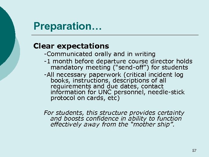Preparation… Clear expectations -Communicated orally and in writing -1 month before departure course director