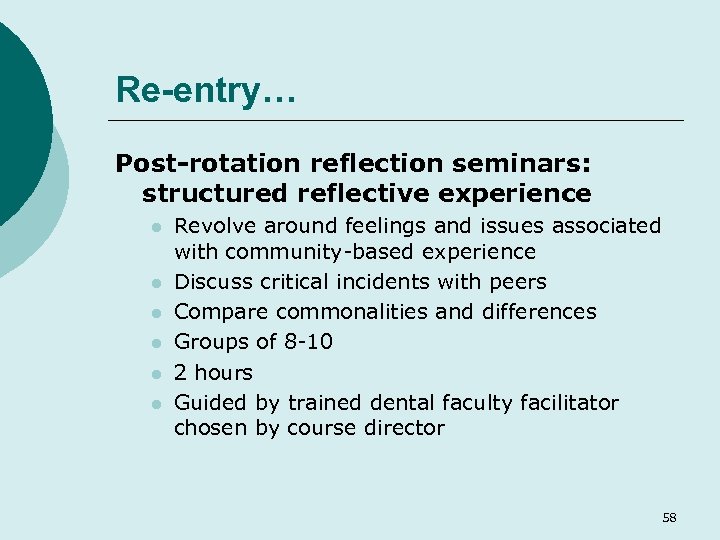 Re-entry… Post-rotation reflection seminars: structured reflective experience l l l Revolve around feelings and