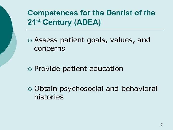 Competences for the Dentist of the 21 st Century (ADEA) ¡ ¡ ¡ Assess