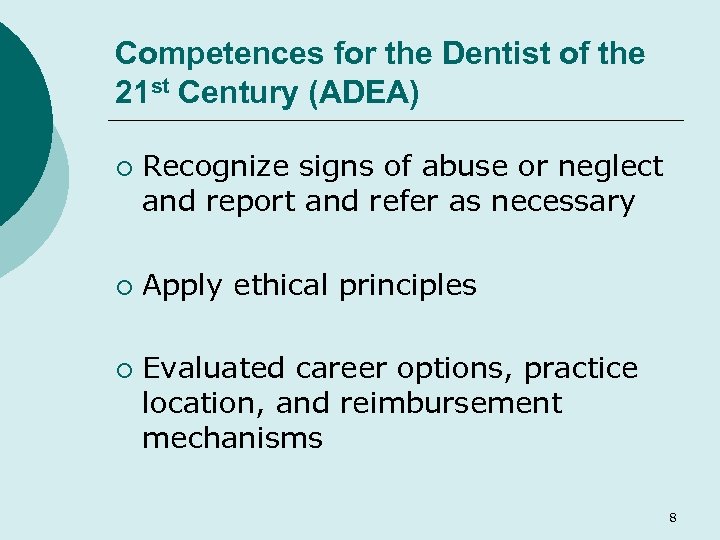 Competences for the Dentist of the 21 st Century (ADEA) ¡ ¡ ¡ Recognize