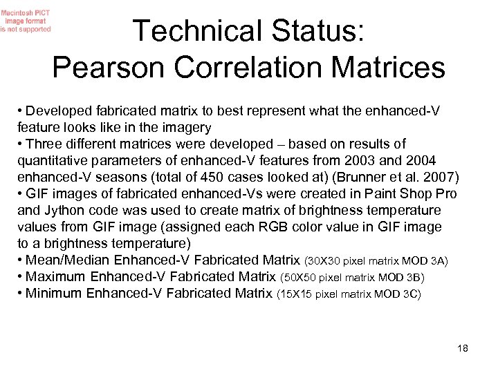 Technical Status: Pearson Correlation Matrices • Developed fabricated matrix to best represent what the