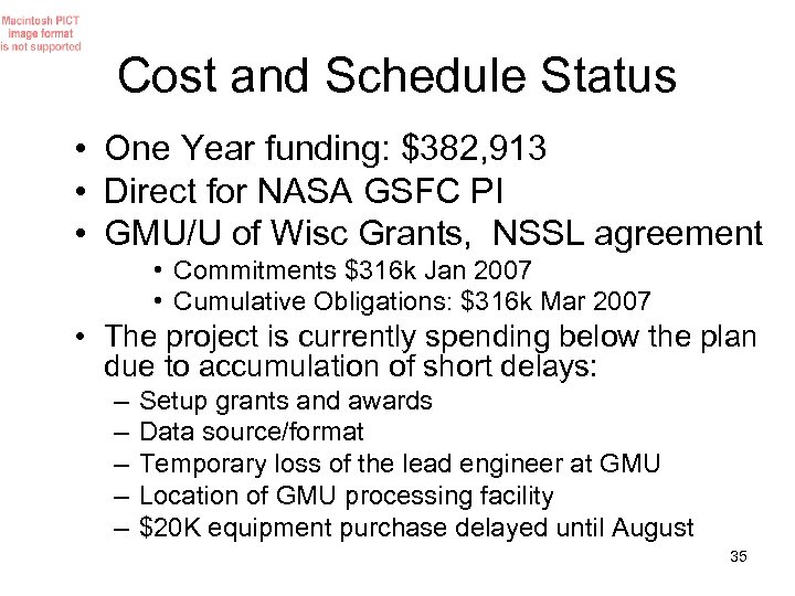Cost and Schedule Status • One Year funding: $382, 913 • Direct for NASA