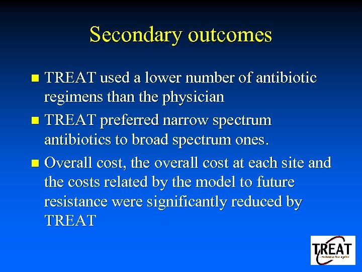 Secondary outcomes TREAT used a lower number of antibiotic regimens than the physician n