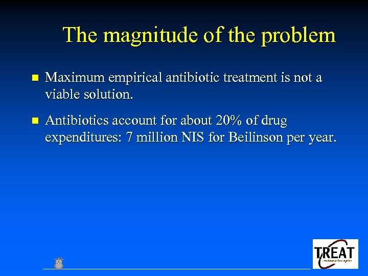 The magnitude of the problem n Maximum empirical antibiotic treatment is not a viable