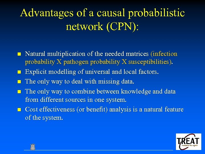 Advantages of a causal probabilistic network (CPN): n n n Natural multiplication of the