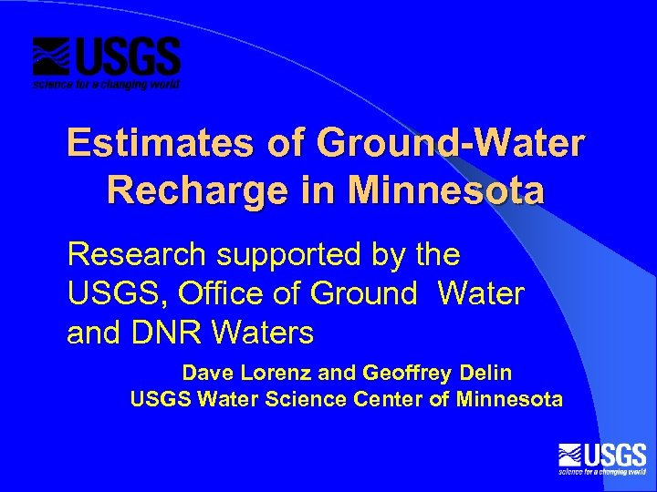 Estimates of Ground-Water Recharge in Minnesota Research supported by the USGS, Office of Ground